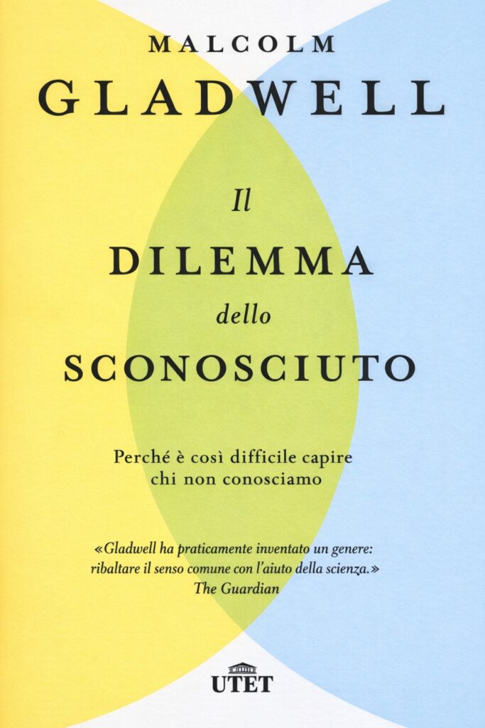 Ritratto della copertina del libro Il dilemma dello sconosciuto di Malcolm Gladwell, opera sulle difficoltà di comprendere chi non conosciamo e sugli errori di giudizio nelle relazioni – Il Meglio dei Libri