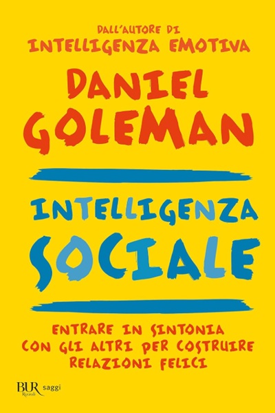 Ritratto della copertina del libro Intelligenza sociale di Daniel Goleman, opera sulle relazioni umane, l’empatia e l’impatto sociale delle emozioni – Il Meglio dei Libri