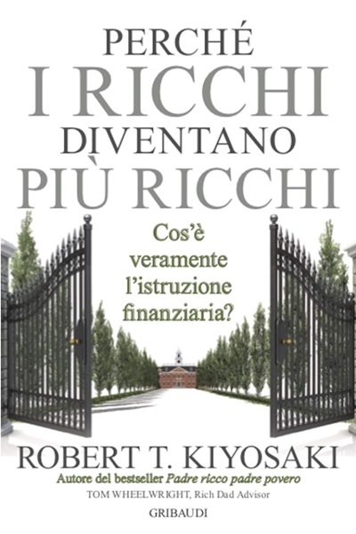 Ritratto della copertina del libro Perché i ricchi diventano più ricchi di Robert T. Kiyosaki e Tom Wheelwright, opera sull’istruzione finanziaria e sulle dinamiche che ampliano la ricchezza – Il Meglio dei Libri