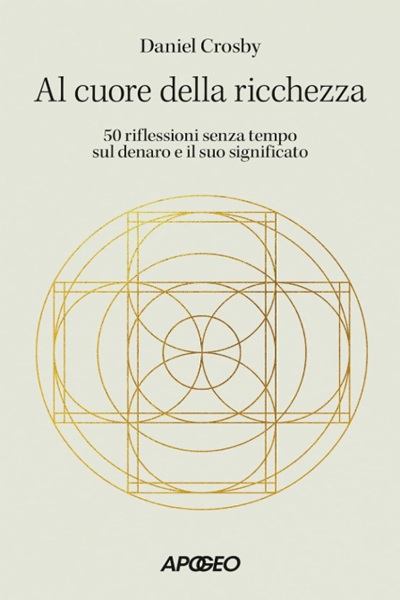 Ritratto della copertina del libro Al cuore della ricchezza di Daniel Crosby, opera sul significato del denaro, sulle decisioni finanziarie e sul rapporto tra ricchezza e valori personali – Il Meglio dei Libri
