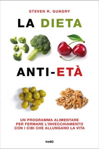 Ritratto della copertina del libro La dieta anti-età di Steven R. Gundry, opera su longevità, alimentazione e salute nel lungo periodo – Il Meglio dei Libri