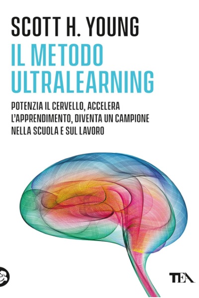 Ritratto della copertina del libro Il Metodo Ultralearning di Scott H. Young, opera sull’apprendimento rapido, concentrazione e sviluppo di competenze avanzate – Il Meglio dei Libri