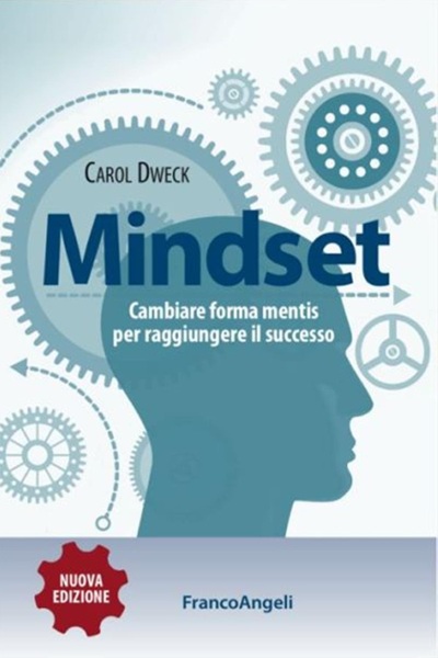 Ritratto della copertina del libro Mindset. Cambiare forma mentis per raggiungere il successo di Carol S. Dweck, opera sulla mentalità di crescita e sul potenziale di apprendimento – Il Meglio dei Libri