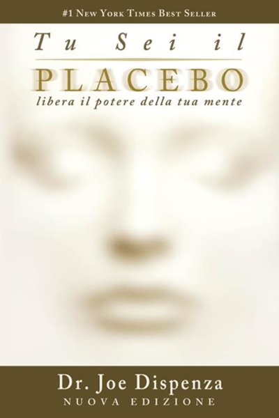 Ritratto della copertina del libro Tu sei il placebo di Joe Dispenza, opera sul potere della mente, sulla percezione e sulla capacità di trasformare la propria realtà – Il Meglio dei Libri