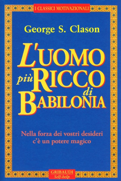 Ritratto della copertina del libro L'uomo più ricco di Babilonia di George Samuel Clason, opera classica sull’educazione finanziaria e sui principi della prosperità – Il Meglio dei Libri