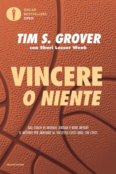 Ritratto della copertina del libro Vincere o niente di Tim S. Grover, opera sulla mentalità competitiva, disciplina estrema e prestazioni di altissimo livello – Il Meglio dei Libri