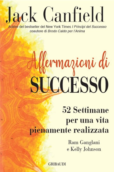 Ritratto della copertina del libro Affermazioni di successo. 52 settimane per una vita pienamente realizzata di Jack Canfield, dedicato a affermazioni positive, crescita personale e mindset – Il Meglio dei Libri