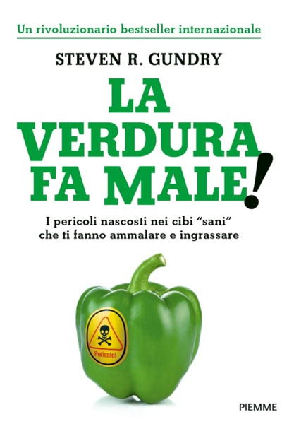 Ritratto della copertina del libro La verdura fa male! di Steven R. Gundry, opera su alimentazione, salute e rischi nascosti in alcuni cibi considerati sani – Il Meglio dei Libri