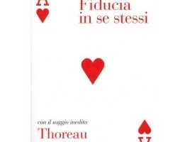 Fiducia in Se Stessi, Frasi del libro Fiducia in Se Stessi, Ralph Waldo Emerson, Thoreau, frasi di libri, frasi celebri, frasi belle , frasi che fanno riflettere, ralph waldo emerson frasi, emerson scrittore, emerson poeta, la fiducia in se stessi ralph waldo emerson