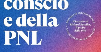 Ritratto della copertina del libro Il potere dell’inconscio e della PNL di Richard Bandler, opera dedicata alla programmazione neurolinguistica, alla mente inconscia e al cambiamento personale – Il Meglio dei Libri
