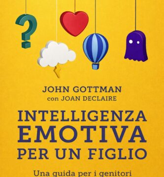 Ritratto della copertina del libro Intelligenza emotiva per un figlio di John Gottman e Joan DeClaire, guida educativa sullo sviluppo emotivo dei bambini e sul ruolo dei genitori – Il Meglio dei Libri