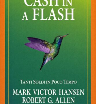 Ritratto della copertina del libro Cash in a Flash di Robert G. Allen e Mark Victor Hansen, opera su opportunità finanziarie, creazione di reddito e strategie pratiche per guadagnare – Il Meglio dei Libri