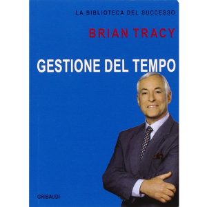 Gestione del Tempo. La Biblioteca del Successo