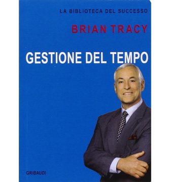 Gestione del tempo, la biblioteca del successo, brian tracy, frasi del libro gestione del tempo di brian tracy, brian tracy frasi, detti del libro gestione del tempo brian tracy, gestione del tempo brian tracy, aforismi di brian tracy