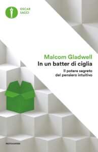 In un batter di ciglia di Malcolm Gladwell: come usare il pensiero intuitivo nelle decisioni quotidiane e nel trading