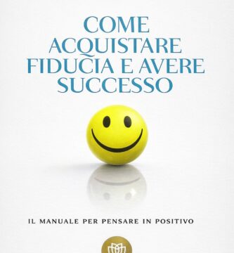 Ritratto della copertina del libro Come acquistare fiducia e avere successo di Norman Vincent Peale, classico sulla forza del pensiero positivo e sulla fiducia in sé – Il Meglio dei Libri