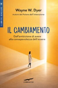 Il cambiamento. Dall’ambizione di avere alla consapevolezza dell’essere