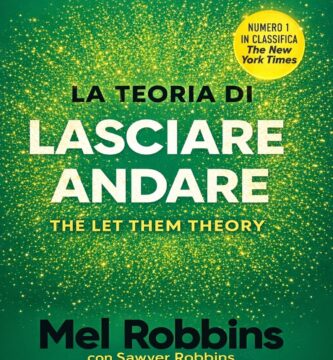 Ritratto della copertina del libro La teoria di lasciare andare di Mel Robbins e Sawyer Robbins, opera sul distacco emotivo, sul controllo personale e sulla libertà interiore – Il Meglio dei Libri