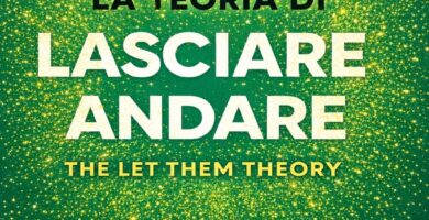 Ritratto della copertina del libro La teoria di lasciare andare di Mel Robbins e Sawyer Robbins, opera sul distacco emotivo, sul controllo personale e sulla libertà interiore – Il Meglio dei Libri