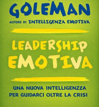 Ritratto della copertina del libro Leadership emotiva di Daniel Goleman, opera sull’intelligenza emotiva applicata alla leadership e alla gestione delle crisi – Il Meglio dei Libri