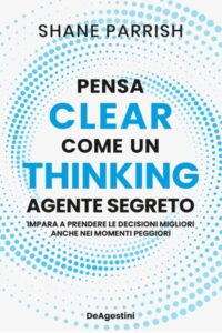 Frasi di “Clear Thinking” di Shane Parrish