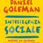 Ritratto della copertina del libro Intelligenza sociale di Daniel Goleman, opera sulle relazioni umane, l’empatia e l’impatto sociale delle emozioni – Il Meglio dei Libri