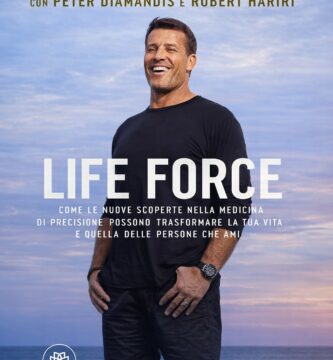 Ritratto della copertina del libro Life Force di Anthony Robbins, Peter Diamandis e Robert Hariri, opera sulla medicina di precisione, longevità e innovazioni per la salute – Il Meglio dei Libri