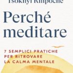 Ritratto della copertina del libro Perché meditare di Daniel Goleman e Tsoknyi Rinpoche, guida pratica alla meditazione e alla calma mentale attraverso semplici pratiche quotidiane – Il Meglio dei Libri