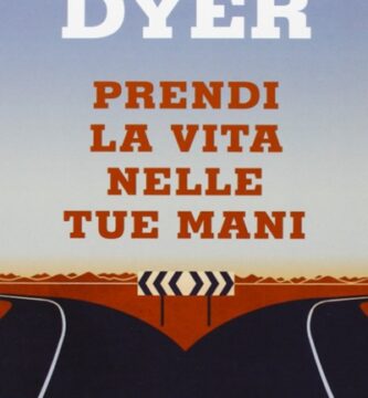 Ritratto della copertina del libro Prendi la vita nelle tue mani di Wayne W. Dyer, opera sull’autodeterminazione, libertà personale e gestione delle relazioni – Il Meglio dei Libri