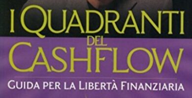 Ritratto della copertina del libro I quadranti del cashflow di Robert T. Kiyosaki e Sharon L. Lechter, guida sui modelli di reddito e sul percorso verso la libertà finanziaria – Il Meglio dei Libri