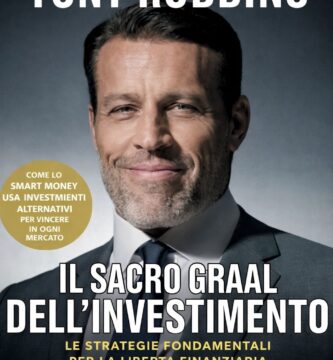 Ritratto della copertina del libro Il Sacro Graal dell’investimento di Anthony Robbins e Christopher Zook, opera sulle strategie fondamentali per la libertà finanziaria – Il Meglio dei Libri