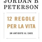 Ritratto della copertina del libro 12 regole per la vita. Un antidoto al caos di Jordan B. Peterson, opera su responsabilità, ordine e significato nella vita – Il Meglio dei Libri