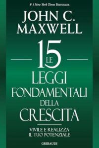 Frasi di “Le 15 leggi fondamentali della crescita” di John C. Maxwell