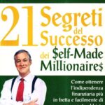 Ritratto della copertina del libro I ventun segreti del successo dei self made millionaires di Brian Tracy, opera sull’indipendenza finanziaria e sulle strategie per raggiungere il successo – Il Meglio dei Libri