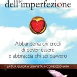 Ritratto della copertina del libro I doni dell'imperfezione di Brené Brown, opera su vulnerabilità, autenticità e accettazione di sé – Il Meglio dei Libri