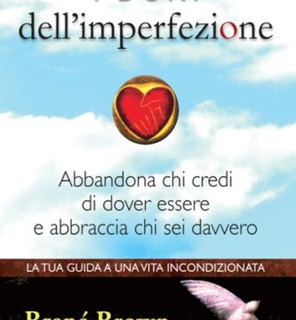 Ritratto della copertina del libro I doni dell'imperfezione di Brené Brown, opera su vulnerabilità, autenticità e accettazione di sé – Il Meglio dei Libri