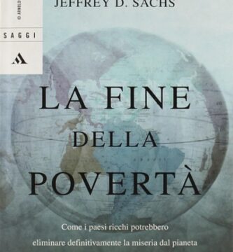 Ritratto della copertina del libro La fine della povertà di Jeffrey D. Sachs, opera sulle sfide economiche globali e sulle strategie per ridurre la povertà nel mondo – Il Meglio dei Libri