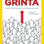 Ritratto della copertina del libro Grinta. Il potere della passione e della perseveranza di Angela Duckworth, opera sulla determinazione, resilienza e successo nel lungo periodo – Il Meglio dei Libri