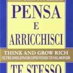 Ritratto della copertina del libro Pensa e arricchisci te stesso di Napoleon Hill, opera classica sul successo, sulla mentalità della ricchezza e sulla realizzazione personale – Il Meglio dei Libri