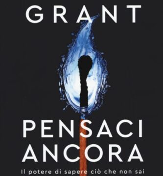 Ritratto della copertina del libro Pensaci ancora. Il potere di sapere ciò che non sai di Adam Grant, opera sulla capacità di rimettere in discussione le proprie convinzioni e apprendere in modo continuo – Il Meglio dei Libri