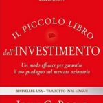 Ritratto della copertina del libro Il piccolo libro dell'investimento di John C. Bogle, guida sull’investimento passivo e sulle strategie semplici per il mercato azionario – Il Meglio dei Libri