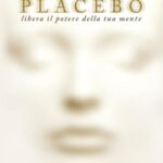 Ritratto della copertina del libro Tu sei il placebo di Joe Dispenza, opera sul potere della mente, sulla percezione e sulla capacità di trasformare la propria realtà – Il Meglio dei Libri