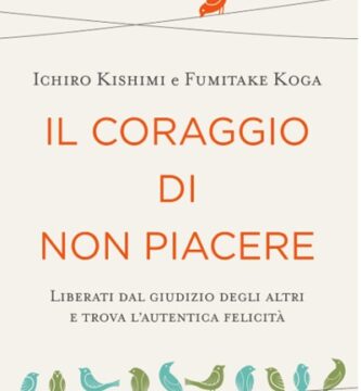 Ritratto della copertina del libro Il coraggio di non piacere. Liberati dal giudizio degli altri e trova l’autentica felicità di Ichiro Kishimi e Fumitake Koga, dedicato a libertà personale, psicologia e felicità – Il Meglio dei Libri