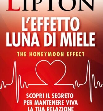 Ritratto della copertina del libro L'effetto luna di miele. The honeymoon effect. Scopri il segreto per mantenere viva la tua relazione di coppia di Bruce H. Lipton, dedicato a relazioni, amore e crescita personale – Il Meglio dei Libri