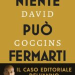 Ritratto della copertina del libro Niente può fermarti. Can't hurt me di David Goggins, opera su resilienza, disciplina mentale e superamento dei propri limiti – Il Meglio dei Libri