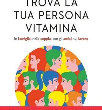 Ritratto della copertina del libro Trova la tua persona vitamina. In famiglia, nella coppia, con gli amici, sul lavoro di Marian Rojas Estapé, dedicato a relazioni, benessere emotivo e psicologia – Il Meglio dei Libri