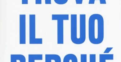 Ritratto della copertina del libro Trova il tuo perchรฉ. Solo chi conosce le proprie motivazioni piรน profonde puรฒ realizzarsi, ispirare gli altri e diventare un grande leader di Simon Sinek, David Mead e Peter Docker, dedicato a scopo, leadership e crescita personale โ Il Meglio dei Libri