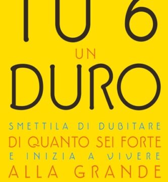 Ritratto della copertina del libro Tu 6 un duro. Smettila di dubitare di quanto sei forte e inizia a vivere alla grande di Jen Sincero, dedicato a autostima, crescita personale e mindset – Il Meglio dei Libri