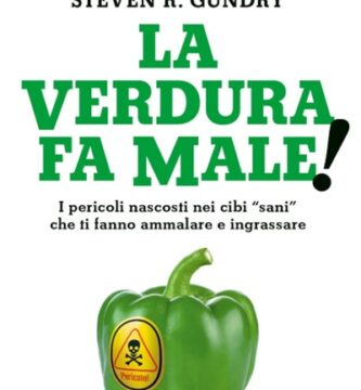 Ritratto della copertina del libro La verdura fa male! di Steven R. Gundry, opera su alimentazione, salute e rischi nascosti in alcuni cibi considerati sani – Il Meglio dei Libri