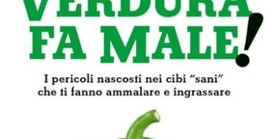 Ritratto della copertina del libro La verdura fa male! di Steven R. Gundry, opera su alimentazione, salute e rischi nascosti in alcuni cibi considerati sani – Il Meglio dei Libri